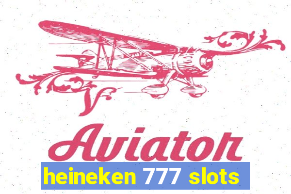 heineken 777 slots